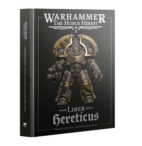 Warhammer The Horus Heresy - Liber Hereticus: Traitor Legiones Astartes Army Book