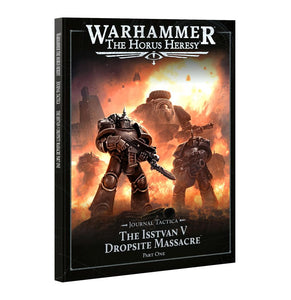 Warhammer The Horus Heresy - Journal Tactica: The Isstvan V Dropsite Massacre – Part One