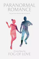Paranormal Romance: Fog of Love Exp.