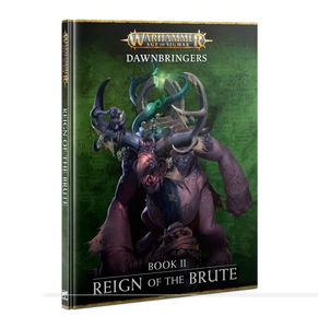 Warhammer Age of Sigmar - Dawnbringers: Book II - Reign of the Brute